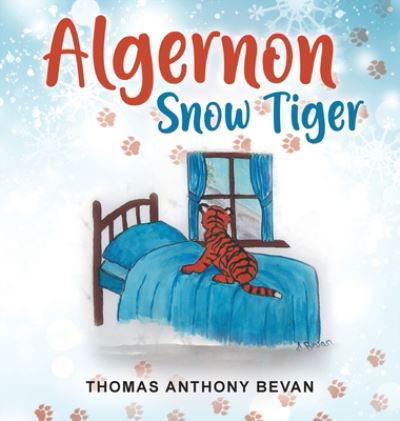 Cover for Thomas Anthony Bevan · Algernon Snow Tiger (Hardcover Book) (2020)
