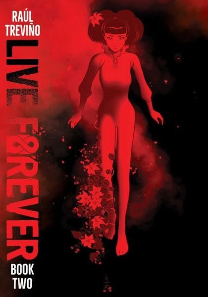 Cover for Raul Trevino · Live Forever Volume 2 - Live Forever (Paperback Book) (2024)