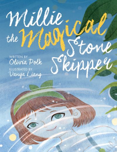 Cover for Olivia Polk · Millie the Magical Stone Skipper (Hardcover Book) (2022)