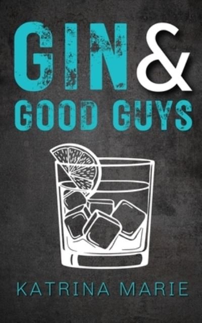 Cover for Katrina Marie · Gin &amp; Good Guys (Book) (2023)