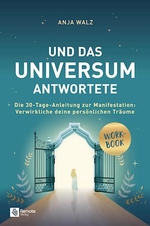 Und das Universum antwortete - Anja Walz - Bücher - Remote Verlag - 9781960004390 - 3. Juni 2024