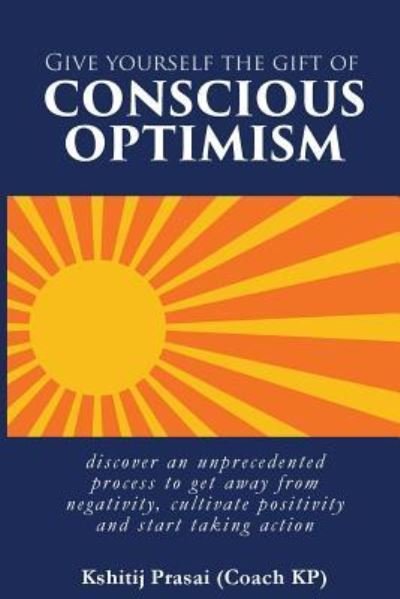 Cover for Kshitij Prasai (Coach Kp) · Give Yourself the Gift of Conscious Optimism (Paperback Book) (2017)