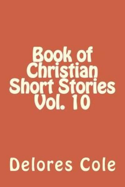 Cover for Delores Cole · Book of Christian Short Stories Vol. 10 (Paperback Book) (2017)