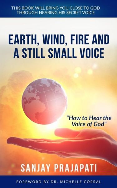 Cover for Sanjay Prajapati · Earth, Wind, Fire, and A Still Small Voice (Taschenbuch) (2018)