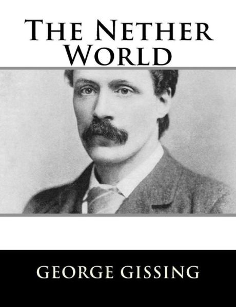Cover for George Gissing · The Nether World (Pocketbok) (2018)