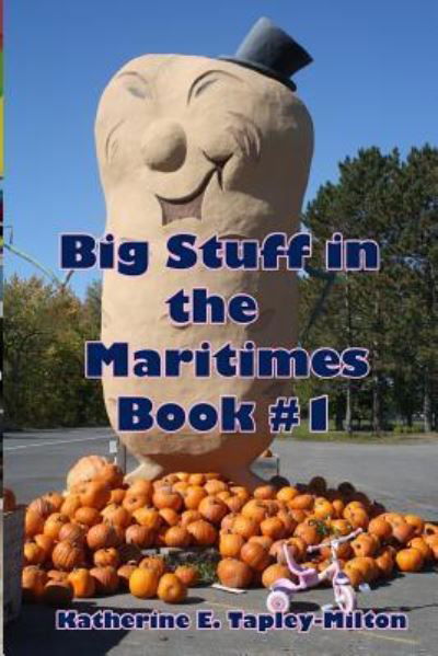 Cover for Katherine E Tapley-Milton · Big Stuff in the Maritimes (Paperback Book) (2017)