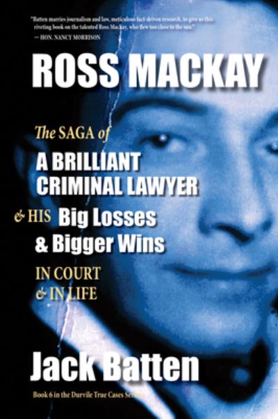 Cover for Jack Batten · Ross Mackay, the Saga of a Brilliant Criminal Lawyer (Paperback Book) (2020)