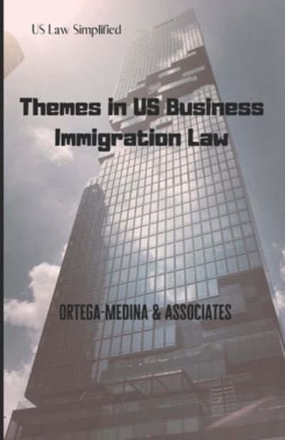 Cover for Ortega-Medina And Associates · Themes in US Business Immigration Law (Taschenbuch) (2019)