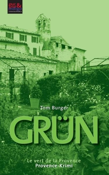 Cover for Tom Burger · Grün. Le Vert De La Provence (Taschenbuch) [German edition] (2013)
