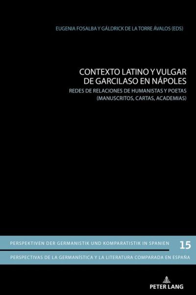Cover for Contexto Latino Y Vulgar de Garcilaso En Napoles: Redes de Relaciones de Humanistas Y Poetas (Manuscritos, Cartas, Academias) - Perspektiven Der Germanistik Und Komparatistik In Spanien / (Paperback Book) (2018)