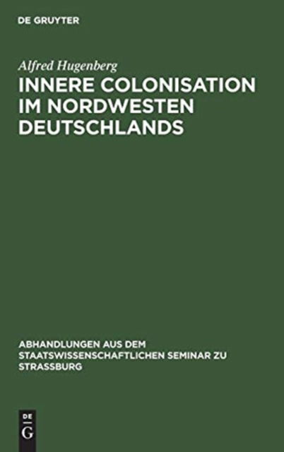 Cover for Alfred Hugenberg · Innere Colonisation im Nordwesten Deutschlands (Book) (1901)