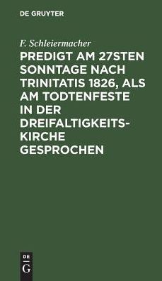 Cover for F. Schleiermacher · Predigt Am 27sten Sonntage Nach Trinitatis 1826, Als Am Todtenfeste in der Dreifaltigkeitskirche Gesprochen (Book) (1901)