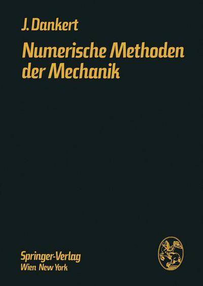 Numerische Methoden Der Mechanik: Festigkeits- Und Schwingungsberechnung Mittels Elektronischer Rechentechnik - Jurgen Dankert - Books - Springer Verlag GmbH - 9783211814390 - December 9, 1977