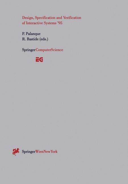 Cover for Francois-regis Bastide · Design, Specification and Verification of Interactive Systems '95: Proceedings of the Eurographics Workshop in Toulouse, France, June 7-9, 1995 - Eurographics (Paperback Book) [Softcover reprint of the original 1st ed. 1995 edition] (1995)