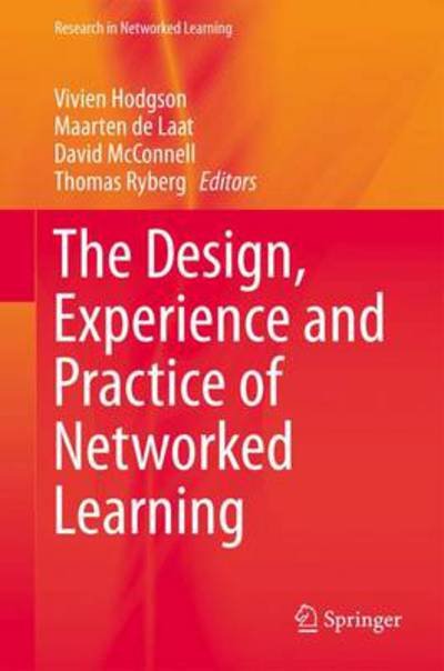Vivien Hodgson · The Design, Experience and Practice of Networked Learning - Research in Networked Learning (Hardcover Book) [2014 edition] (2014)