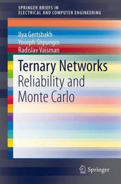 Ternary Networks: Reliability and Monte Carlo - SpringerBriefs in Electrical and Computer Engineering - Ilya Gertsbakh - Bøger - Springer International Publishing AG - 9783319064390 - 7. maj 2014