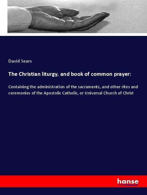 Cover for Sears · The Christian liturgy, and book o (Book)