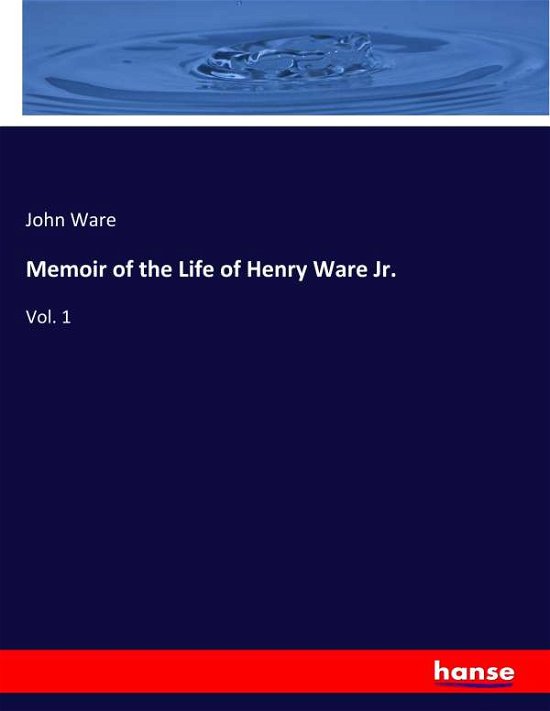 Memoir of the Life of Henry Ware J - Ware - Bøger -  - 9783337800390 - July 18, 2019