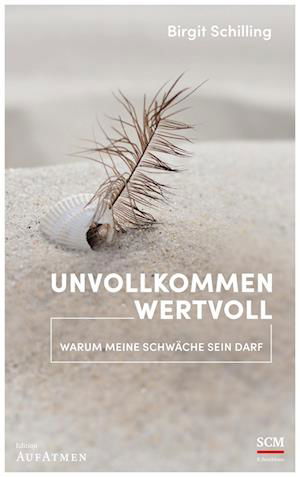 Unvollkommen wertvoll - Birgit Schilling - Books - SCM Brockhaus, R. - 9783417269390 - May 12, 2021