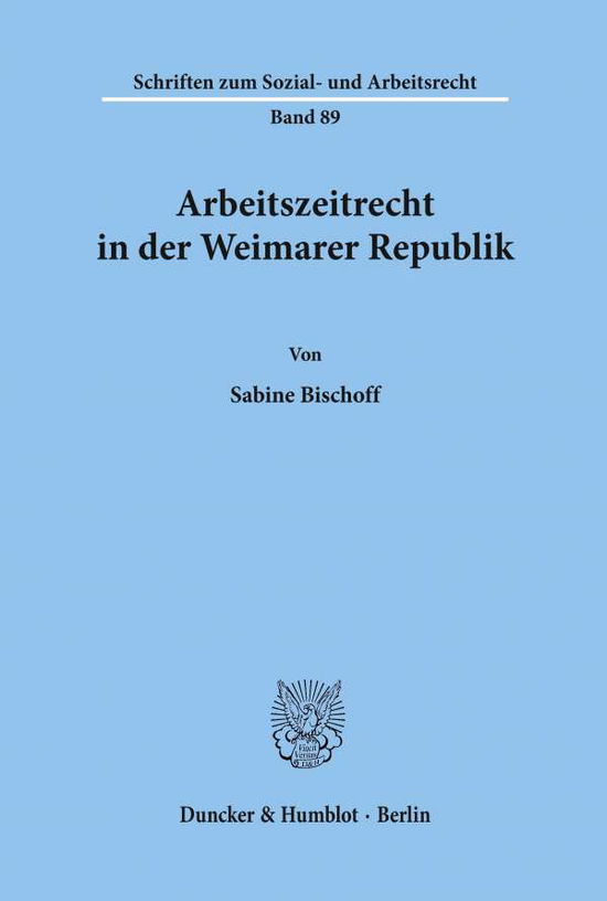 Cover for Bischoff · Arbeitszeitrecht in der Weimar (Book) (1988)