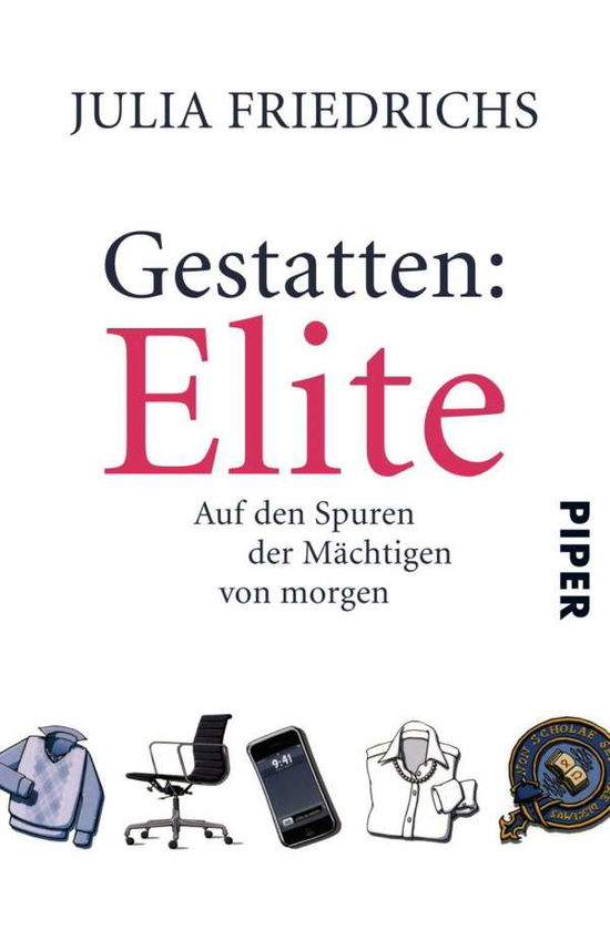Piper.31039 Friedrichs.Gestatten: Elite - Julia Friedrichs - Bøger - - 9783492310390 -