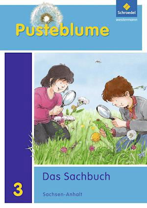 Pusteblume. Das Sachbuch 3. Schülerband. Sachsen-Anhalt - Schroedel Verlag GmbH - Książki - Schroedel Verlag GmbH - 9783507429390 - 26 stycznia 2012