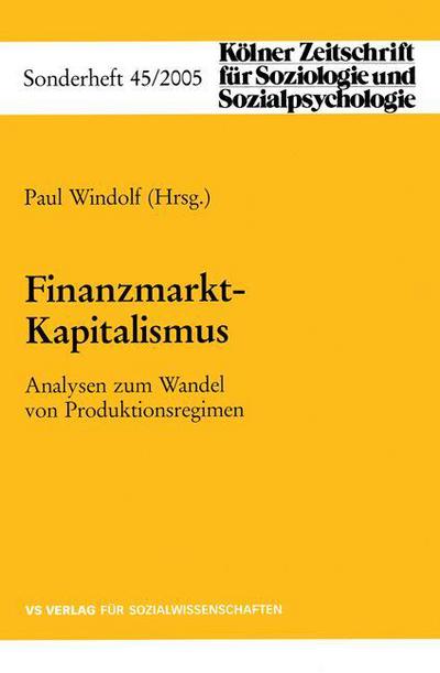 Cover for Paul Windolf · Finanzmarkt-Kapitalismus - Kolner Zeitschrift Fur Soziologie Und Sozialpsychologie Sonderhefte (Paperback Book) [2005 edition] (2005)