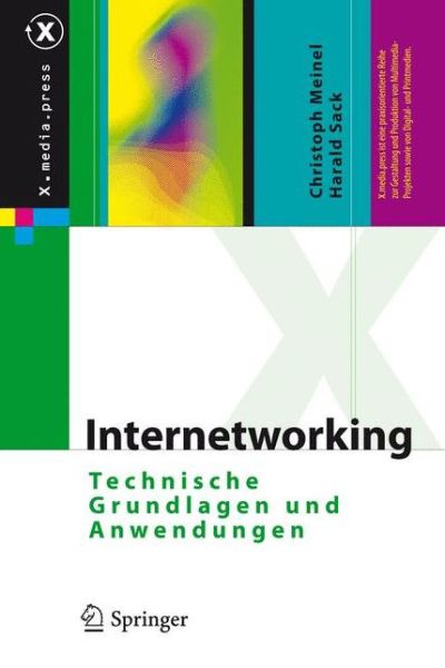 Cover for Christoph Meinel · Internetworking: Technische Grundlagen und Anwendungen - X.Media.Press (Gebundenes Buch) [2012 edition] (2011)