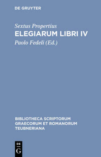 Cover for Propertius / Fedeli · Elegiarum Libri IV Pb (Book) [2nd Updated edition] (2006)