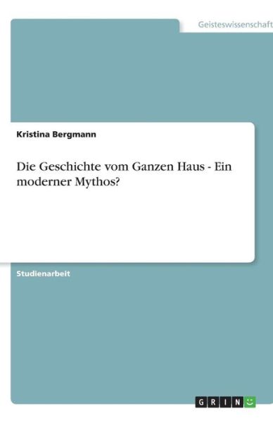 Cover for Bergmann · Die Geschichte vom Ganzen Haus (Book) [German edition] (2013)