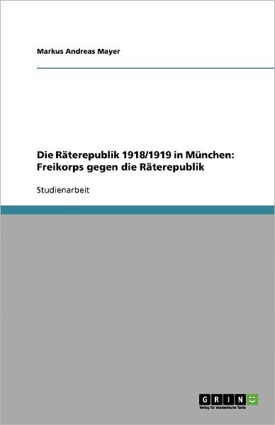 Cover for Mayer · Die Räterepublik 1918/1919 in Mün (Bog) [German edition] (2008)