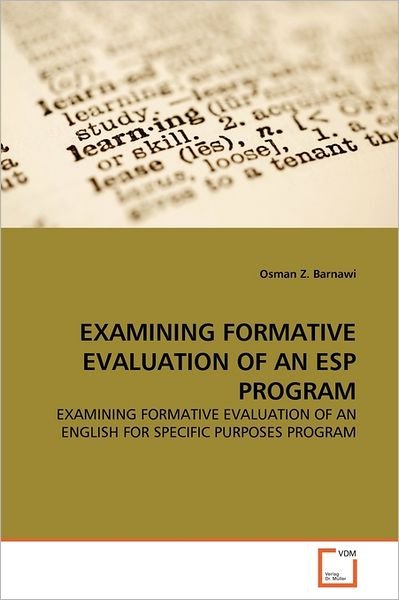 Cover for Osman Z. Barnawi · Examining Formative Evaluation of an Esp Program: Examining Formative Evaluation of an English for Specific Purposes Program (Paperback Book) (2011)
