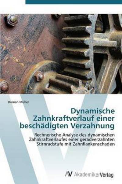 Cover for Muller Roman · Dynamische Zahnkraftverlauf Einer Beschadigten Verzahnung (Taschenbuch) (2011)
