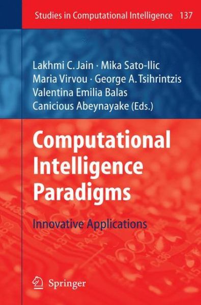 Cover for Lakhmi C Jain · Computational Intelligence Paradigms: Innovative Applications - Studies in Computational Intelligence (Paperback Book) [Softcover reprint of hardcover 1st ed. 2008 edition] (2010)