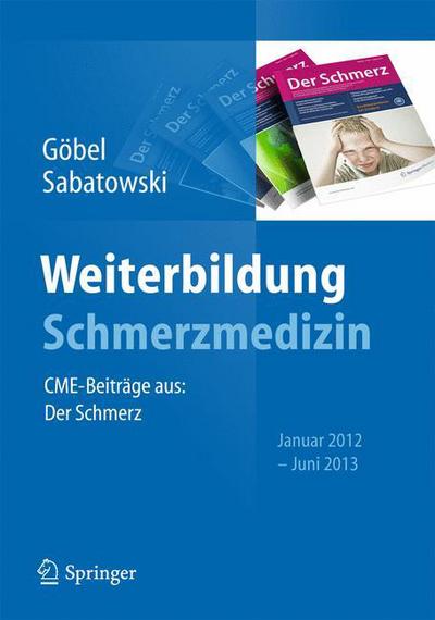 Cover for Hartmut Gobel · Weiterbildung Schmerzmedizin: CME-Beitrage aus: Der Schmerz Januar 2012 - Juni 2013 (Paperback Book) (2013)