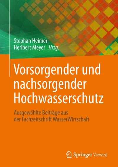 Cover for Stephan Heimerl · Vorsorgender Und Nachsorgender Hochwasserschutz: Ausgewahlte Beitrage Aus Der Fachzeitschrift Wasserwirtschaft (Hardcover Book) [2014 edition] (2013)