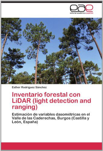 Cover for Esther Rodríguez Sánchez · Inventario Forestal Con Lidar (Light Detection and Ranging): Estimación De Variables Dasométricas en El Valle De Las Caderechas, Burgos (Castilla Y León, España) (Spanish Edition) (Paperback Book) [Spanish edition] (2012)