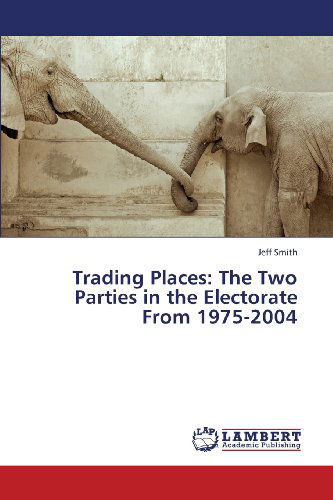 Cover for Jeff Smith · Trading Places: the Two Parties in the Electorate from 1975-2004 (Paperback Book) (2013)