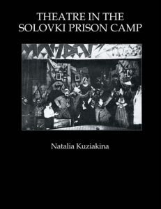 Cover for Natalia Kuziakina · Theatre in the Solovki Prison Camp (Hardcover Book) (1996)
