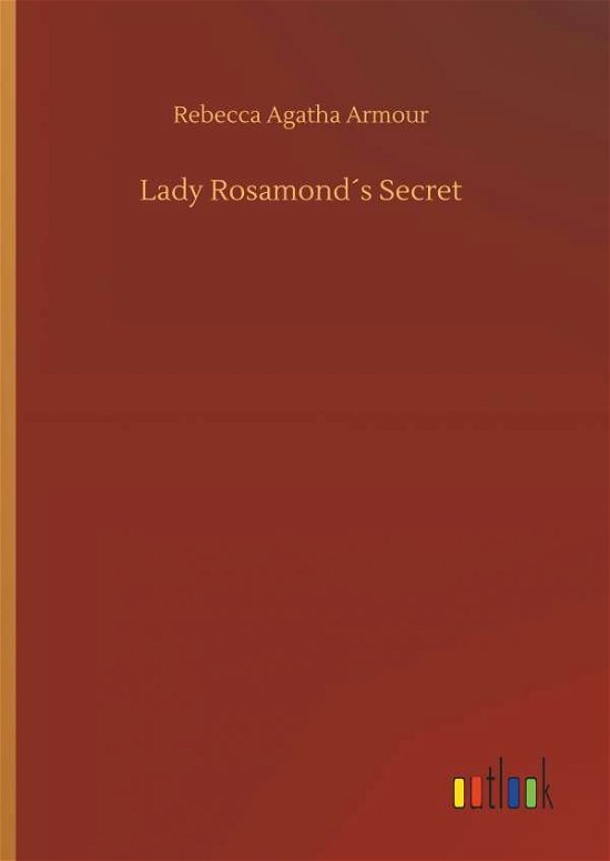 Lady Rosamond s Secret - Armour - Books -  - 9783734069390 - September 25, 2019
