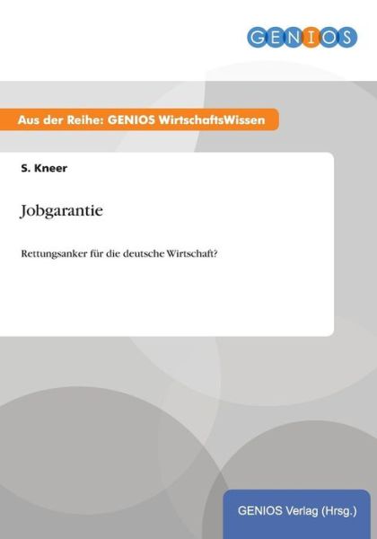 Cover for S Kneer · Jobgarantie: Rettungsanker fur die deutsche Wirtschaft? (Paperback Book) (2015)