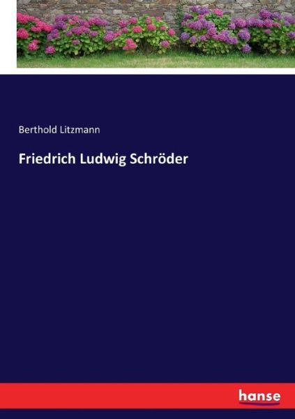 Cover for Berthold Litzmann · Friedrich Ludwig Schroeder (Paperback Book) (2017)