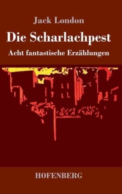 Cover for Jack London · Die Scharlachpest (Innbunden bok) (2021)