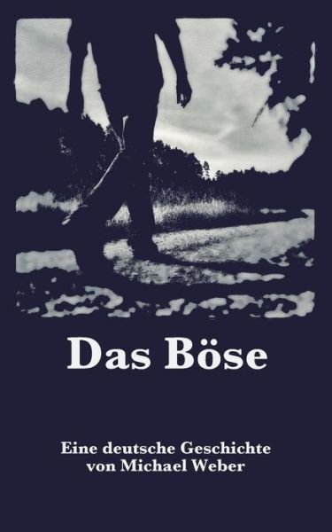 Cover for Michael Weber · Das Boese: Eine deutsche Geschichte (Taschenbuch) (2019)