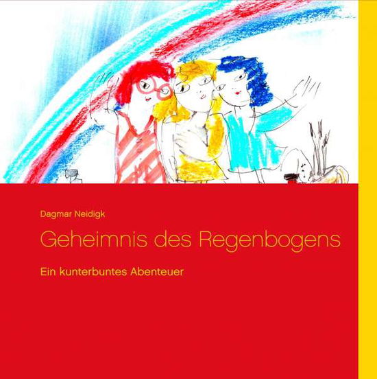 Cover for Neidigk · Geheimnis des Regenbogens (Book)