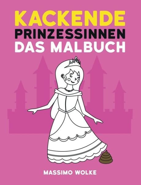 Kackende Prinzessinnen - Das Malb - Wolke - Books -  - 9783749485390 - September 25, 2019