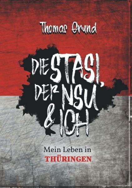 Cover for Grund · Die Stasi, der NSU &amp; ich (Bok) (2019)