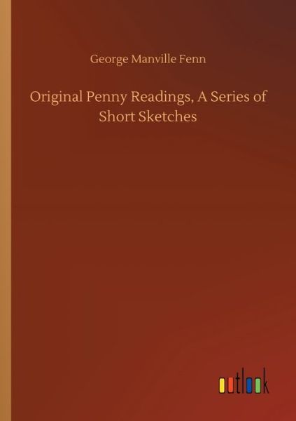 Cover for George Manville Fenn · Original Penny Readings, A Series of Short Sketches (Paperback Book) (2020)