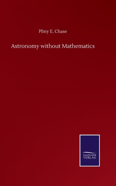 Cover for Pliny E Chase · Astronomy without Mathematics (Innbunden bok) (2020)