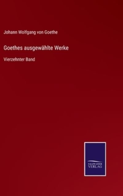 Cover for Johann Wolfgang Von Goethe · Goethes ausgewahlte Werke (Hardcover bog) (2021)